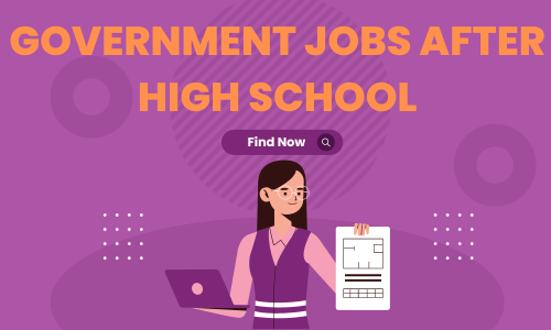 Government Jobs After High School