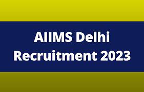 AIIMS Delhi Jobs 2023