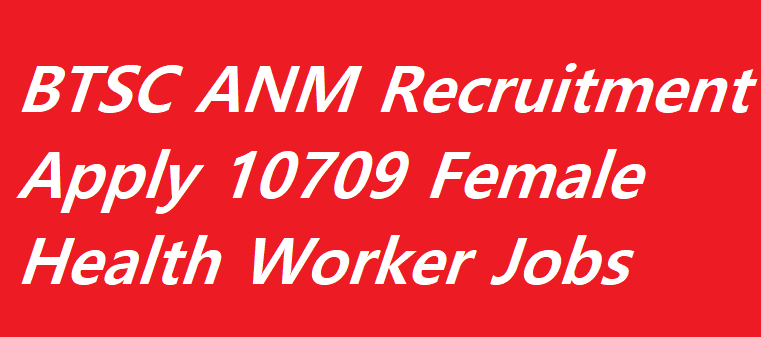 BTSC Female Health Worker (ANM) Recruitment 2023