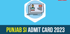 Punjab Police Sub Inspector Admit Card 2023