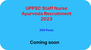 UPPSC Staff Nurse Ayurved Recruitment 2023