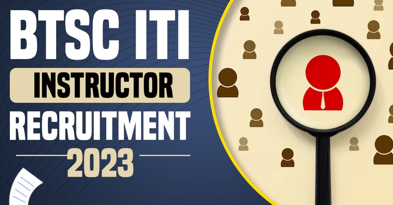 BTSC ITI Instructor Recruitment 2023