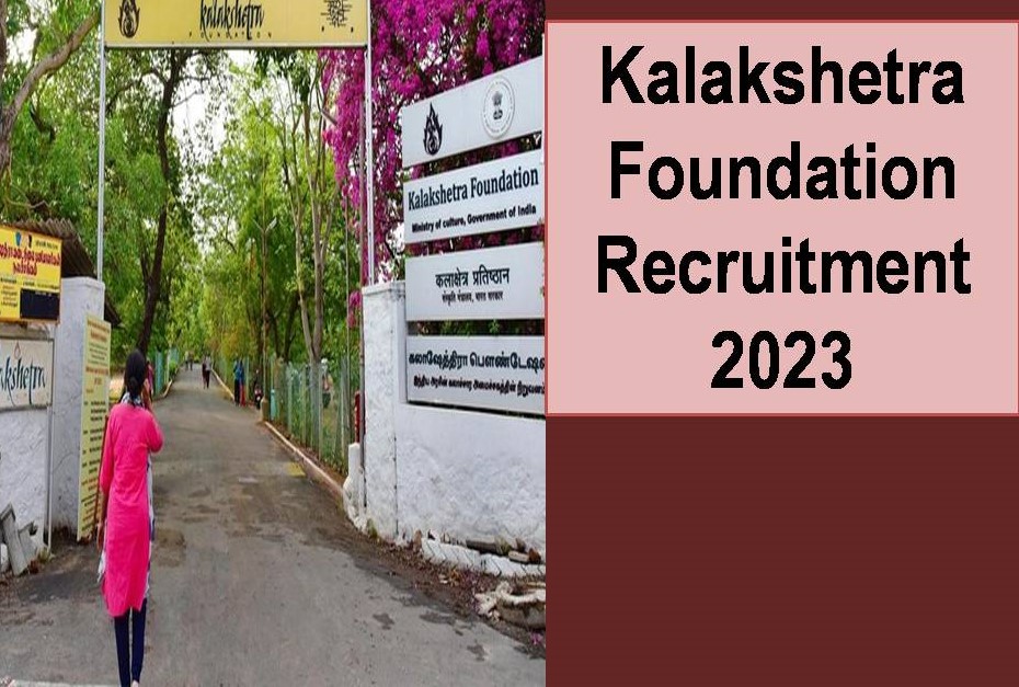 Kalakshetra Foundation Recruitment 2023