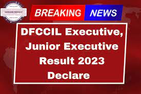 DFCCIL Jr Executive & Executive Result 2023