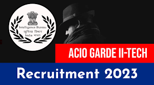 Intelligence Bureau ACIO Grade II/ Tech Recruitment 2023
