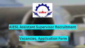 AIESL Assistant Supervisor Recruitment 2024