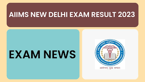 AIIMS, New Delhi Non Faculty Group B & C Result 2023