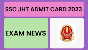 SSC JHT, Jr Translator & SHT Admit Card 2023