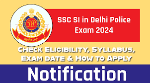 SSC SI in Delhi Police & CAPFs Admit Card 2024