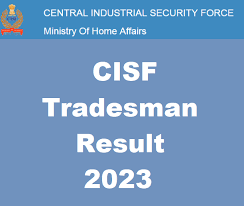 CISF Constable/ Tradesmen Result 2023
