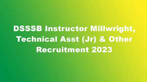 DSSSB Instructor Millwright, Technical Asst (Jr) & Other Recruitment 2023