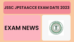 JSSC JPSTAACCE Exam Date 2024