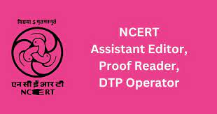 NCERT Proof Reader, Assistant Editor Recruitment 2024