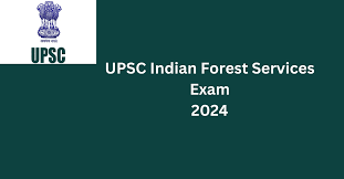 UPSC Indian Forest Services Exam 2024