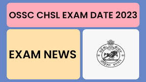 OSSC CHSL (Group B & Group C) Exam Date 2023