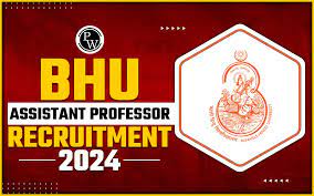 BHU Asst Professor & Associate Professor Recruitment 2024