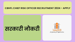 CBHFL Chief Risk Officer Recruitment 2024