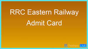 RRC, Eastern Railway Act Apprentice Admit Card 2024