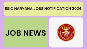 ESIC, Haryana Senior Resident Recruitment 2024