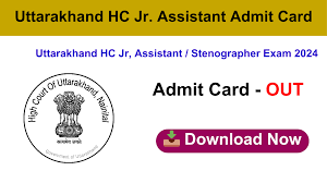 Uttarakhand High Court Jr Asst & Stenographer Admit Card 2024