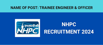 NHPC Ltd Trainee Officer & Trainee Engineer Recruitment 2024