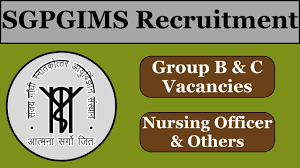 SGPGIMS Nursing Officer O.T Asst & Other Recruitment 2024