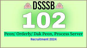 DSSSB Process Server & Peon/Orderly/Dak Peon Recruitment 2024