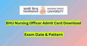 BHU Nursing Officer (Male and Female) Admit Card 2024