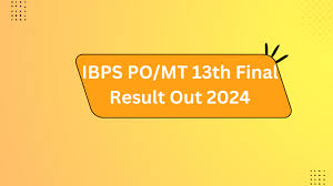 IBPS PO/MT-XIII Result 2024