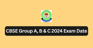 CBSE Group A, B & C Exam Date 2024