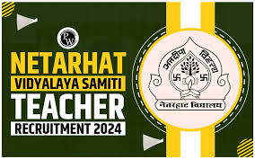 Netarhat Vidyalaya Samiti Recruitment 2024