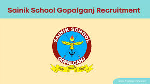 Sainik School Gopalganj Recruitment 2024