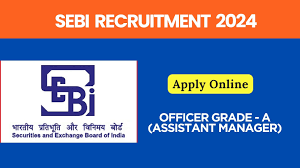 SEBI Officer Grade A (Assistant Manager) Recruitment 2024