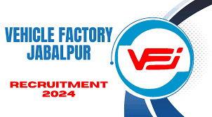 Vehicle Factory Jabalpur Recruitment 2024