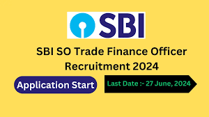 SBI SO (Trade Finance Officer) Recruitment 2024