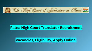 Patna High Court Translator & Translator cum Proof Reader Recruitment 2024