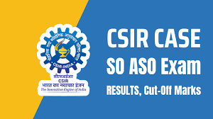 CSIR-CASE Section Officer & Asst Section Officer Cutoff Marks 2024