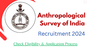 Anthropological Survey of India Recruitment 2024