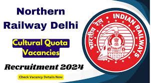 Northern Railway Cultural Quota Recruitment 2024