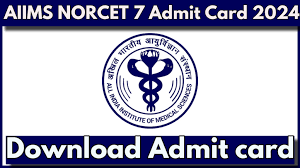 AIIMS Nursing Officer (NORCET-7) Admit Card 2024