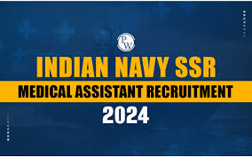 Indian Navy SSR Medical Assistant Recruitment 2024