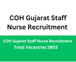 COH, Gujarat Staff Nurse Recruitment 2024