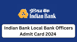 Indian Bank Local Bank Officer Admit Card 2024