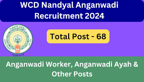 WCD, Nandyal Anganwadi Worker, Anganwadi Ayah & Other Recruitment 2024