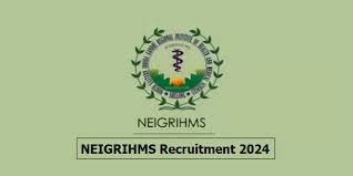 NEIGRIHMS Recruitment 2024