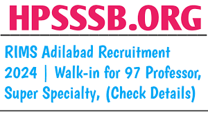 RIMS, Adilabad Professor, Asst Professor & Other Recruitment 2024