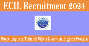 ECIL Project Engineer, Technical Officer & Other Recruitment 2024