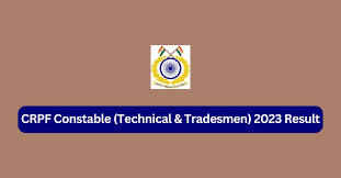 CRPF Constable (Technical & Tradesmen) Result 2023