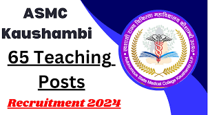 ASMC, Kaushambi Professor, Asst Professor & Other Recruitment 2024