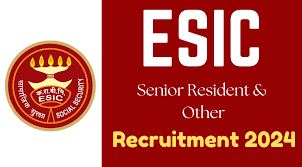 ESIC Sr Resident, Dental Surgeon & Other Recruitment 2024